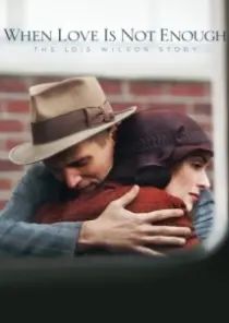 دانلود فیلم When Love Is Not Enough: The Lois Wilson Story 2010402627-1316286586